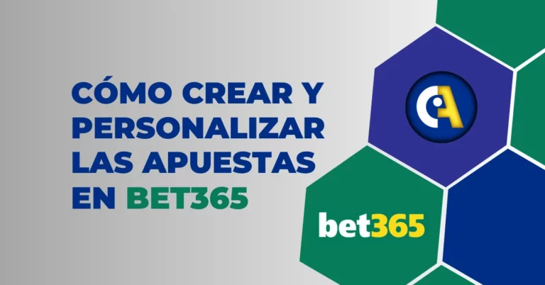Cómo Crear y Personalizar las apuestas en Bet365